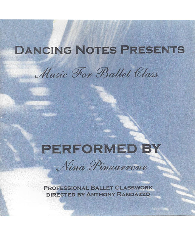 Dancing Notes Presents: Music For Ballet Class CD by Nina Pinzarrone